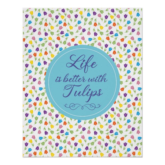 Poster La vie est meilleure avec les tulipes - motif colo (Devant)