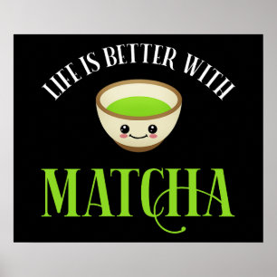 Poster La Vie Est Meilleure Avec Matcha