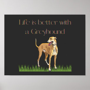 Poster "La vie est meilleure avec un greyhound" affiche.