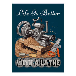 Poster La Vie Est Meilleure Avec Une Lathe