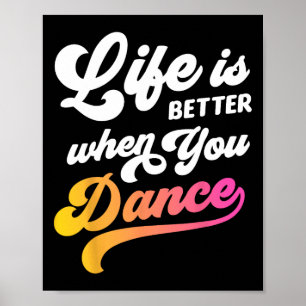 Poster La Vie Est Mieux Quand Vous Dansez Danseur Danser