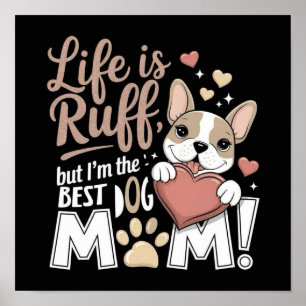 Poster La vie est Ruff, mais je suis le MEILLEUR CHIEN MO