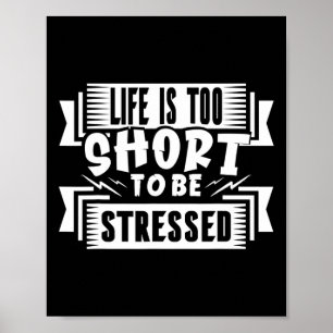 Poster La Vie Est Trop Courte Pour Être Stabilisée Tensio