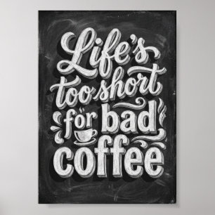 Poster la vie est trop courte pour un mauvais café