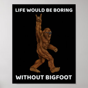 Poster La Vie Serait Ennuyante Sans Bigfoot Fun Rock Sur
