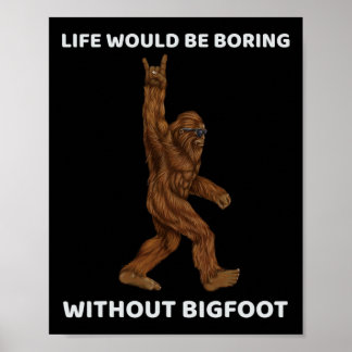 Poster La Vie Serait Ennuyante Sans Bigfoot Fun Rock Sur 