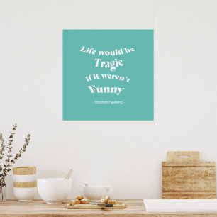 Poster La vie serait tragique.....Citation Hawking
