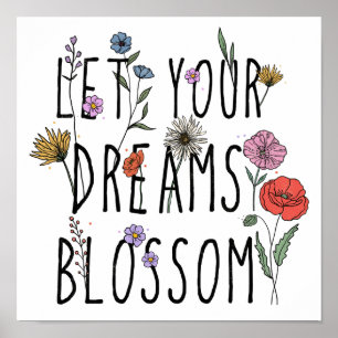 Poster Laissez vos rêves s'épanouir Floral Inspiration