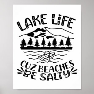 Poster Lake Life Cuz Beaches Be Salty Hearts Mountains La