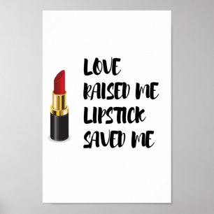 Poster L'amour m'a élevé que le rouge à lèvres m'a sauvé