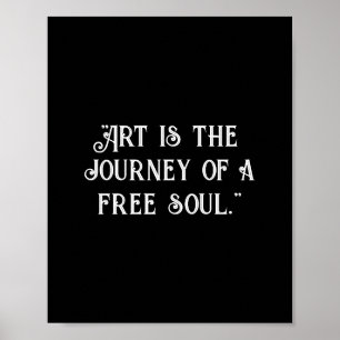 Poster L'art est le voyage d'une âme libre. Personnaliser