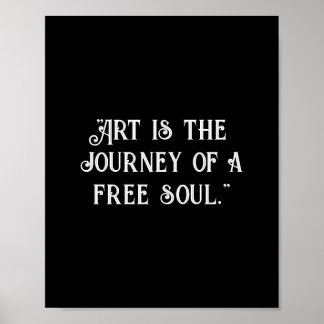 Poster L'art est le voyage d'une âme libre. Personnaliser