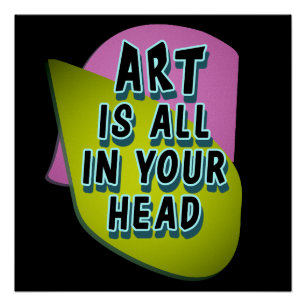 Poster L'art est tout dans votre tête