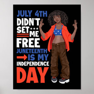 Poster Le 4 juillet ne m'a pas libéré Juneteenth est mon 