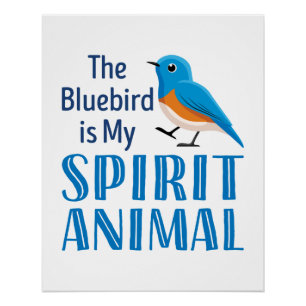 Poster Le Bluebird est mon Spirit Animal