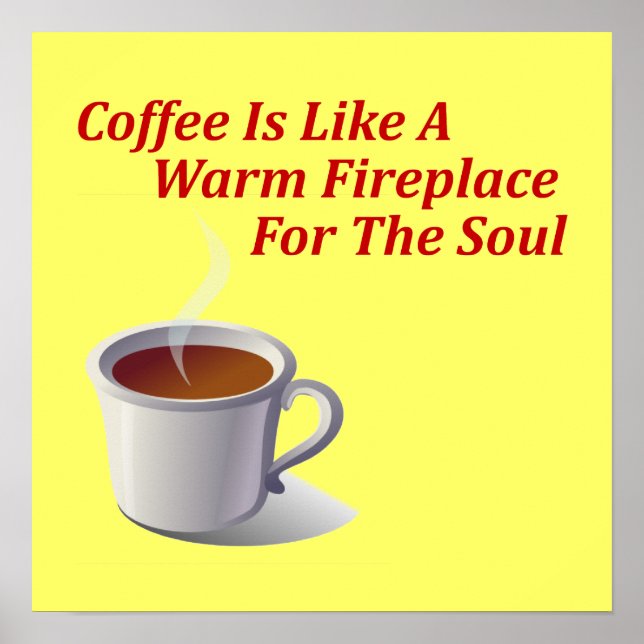 Poster Le Café Est Comme Une Cheminée Chaleureuse Pour L' (Devant)