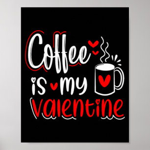 Poster Le café est mon Saint-Valentin Amateur de café Sai