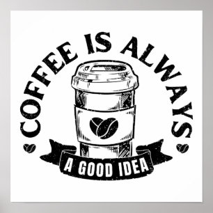 Poster Le café est toujours une bonne idée