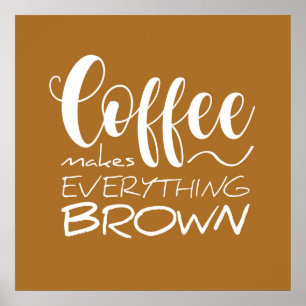 Poster Le café rend tout brun.