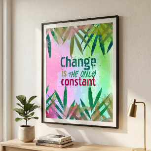 Poster Le Changement Est La Seule Citation Inspirationnel