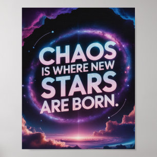 Poster "Le Chaos Est Le Lieu De Naissance De Nouvelles Ét
