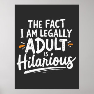 Poster Le fait que je sois un Adulte est hilarant :