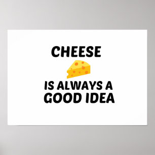 POSTER LE FROMAGE EST TOUJOURS UNE BONNE IDÉE