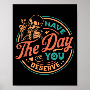 Poster Le Jour Que Vous Méritez Skeleton Motivational Quo