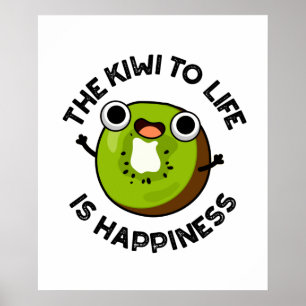 Poster Le Kiwi À La Vie Est Le Bonheur Drôle Pun Fruit