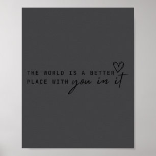 Poster Le monde est un meilleur endroit avec vous dedans