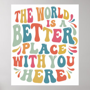 Poster Le Monde Est Un Meilleur Endroit Avec Vous Ici