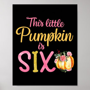 Poster Le Petit Citrouille Est Six 6E Anniversaire Fille 