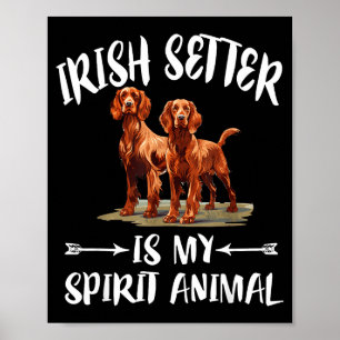 Poster Le Setter Irlandais Est Mon Animal Spirituel