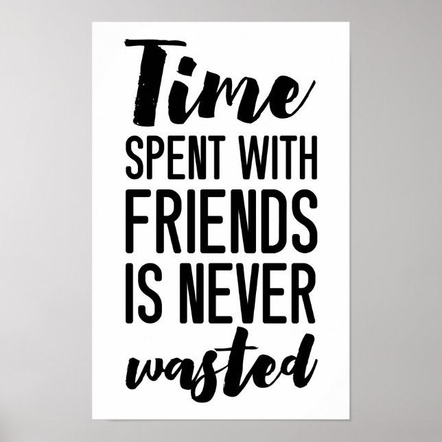 Poster Le temps passé avec des amis n'est jamais gâché | (Devant)