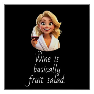 Poster Le vin est essentiellement une salade de fruits.