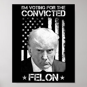 Poster Le vote condamné Felon 2024 - Trump 2024 condamné