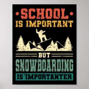 Poster L'École Est Importante, Mais Le Snowboard Est Impo