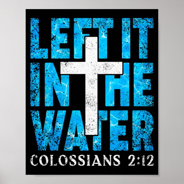 Poster Left It In The Water Colossians 2 12 Christian Bap (Devant)