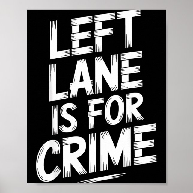 Poster Left Lane Is For Crime Highway Driving Sarcastic J (Devant)
