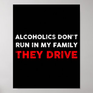 Poster Les alcooliques ne courent pas dans ma famille ils