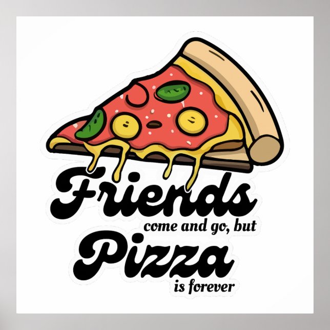 Poster Les amis viennent et s'en vont, mais la pizza est  (Devant)