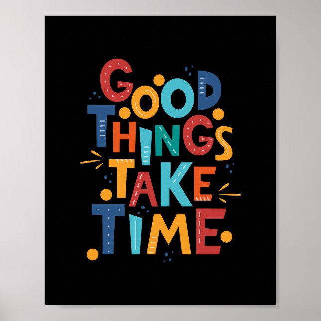 Poster Les bonnes choses prennent du temps Inspiration (Devant)