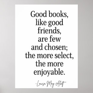 Poster Les bons livres, comme les bons amis, sont peu nom