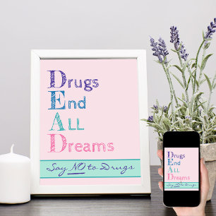 Poster Les drogues mettent fin à tous les rêves Rose Dite