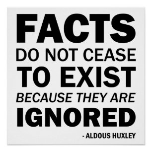 Poster Les faits ne cessent d'exister parce qu'ils sont i