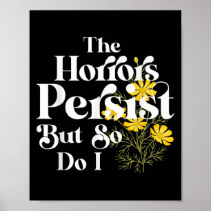 Poster Les horreurs persistent mais je le fais aussi Forc