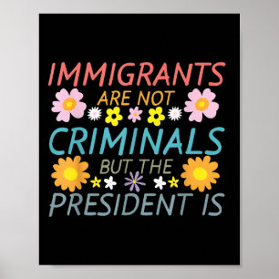 Poster Les Immigrants Ne Sont Pas Des Criminels, Mais Le