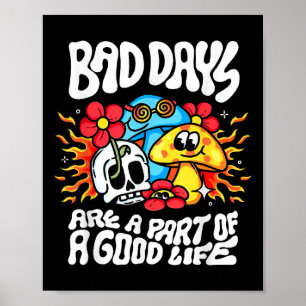 Poster Les Mauvais Jours Font Partie D'Une Bonne Vie