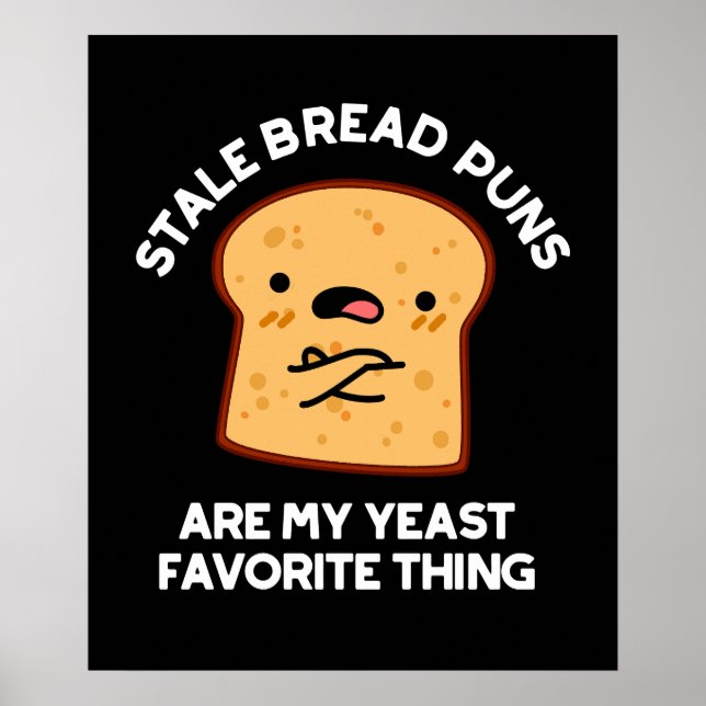 Poster Les Pâtes De Pain Stale Sont Mon Favori De Levure (Devant)