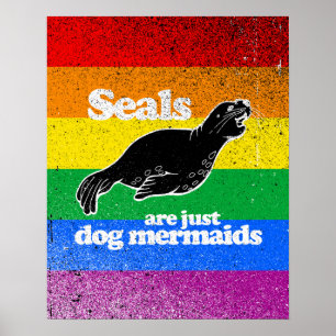 POSTER LES PHOQUES SONT JUSTE DES SIRÈNES DE CHIEN